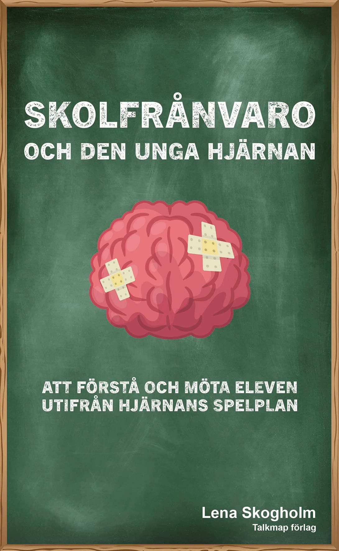 Skolfrånvaro och den unga hjärnan : att förstå och möta eleven utifrån hjärnans spelplan