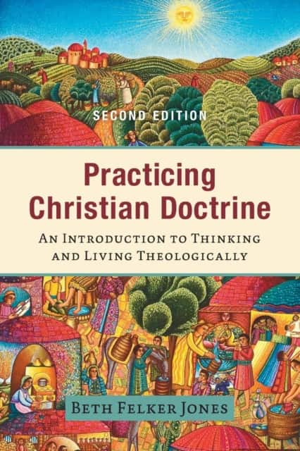 Practicing Christian Doctrine av Beth Felker Jones