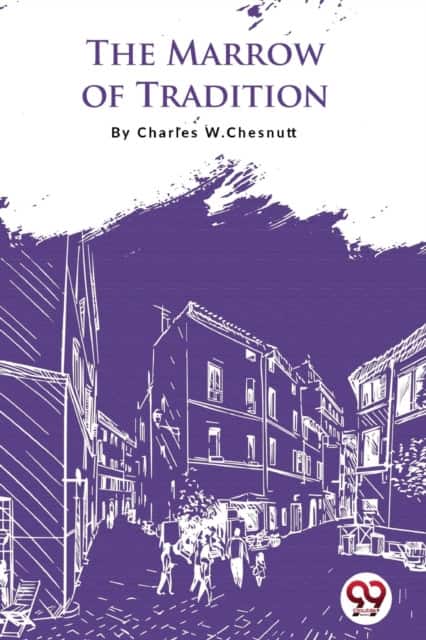 The Marrow of Tradition av Charles W. Chesnutt