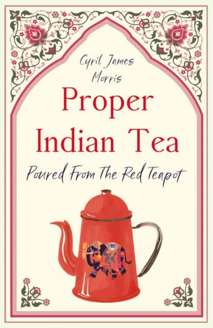 Proper Indian Tea av Cyril James Morris