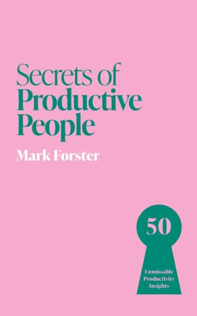 Secrets of Productive People av Mark Forster