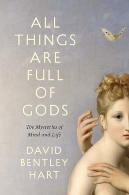 All Things Are Full of Gods – The Mysteries of Mind and Life