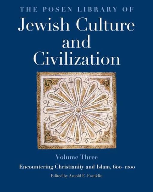The Posen Library of Jewish Culture and Civiliza – Encountering Christianity and Islam, 600–1200