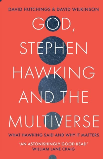 God, Stephen Hawking and the Multiverse – What Hawking said and why it matters