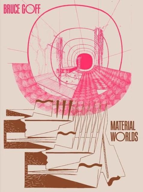 Bruce Goff – Material Worlds