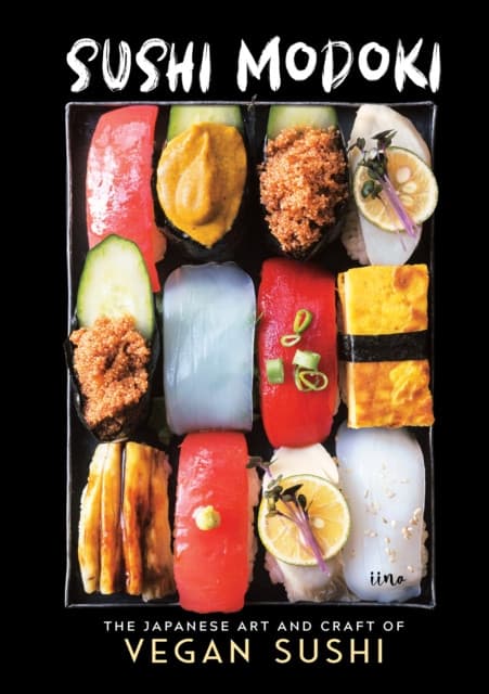 Sushi Modoki – The Japanese Art and Craft of Vegan Sushi