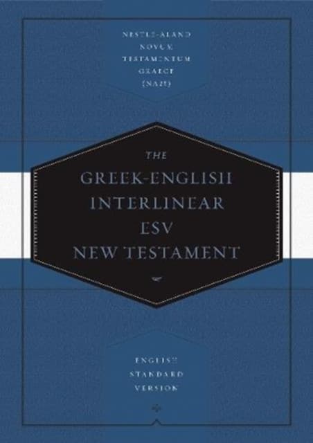 Greek–English Interlinear ESV New Testament – Nestle–Aland Novum Testamentum Graece (NA28) and English Standard Version (ESV)