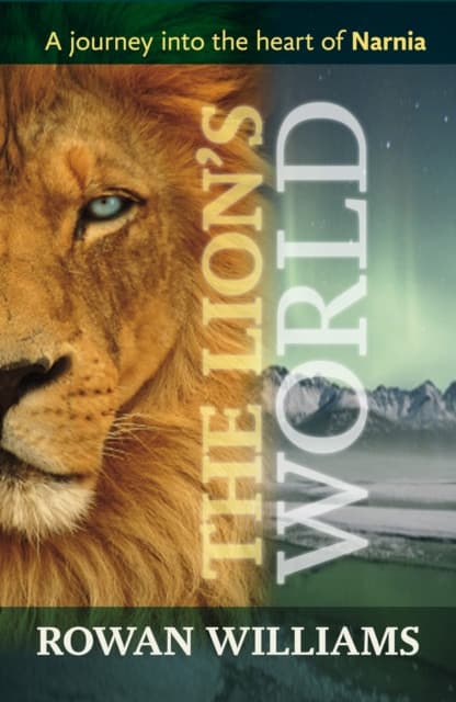 The Lion`s World – A Journey Into The Heart Of Narnia