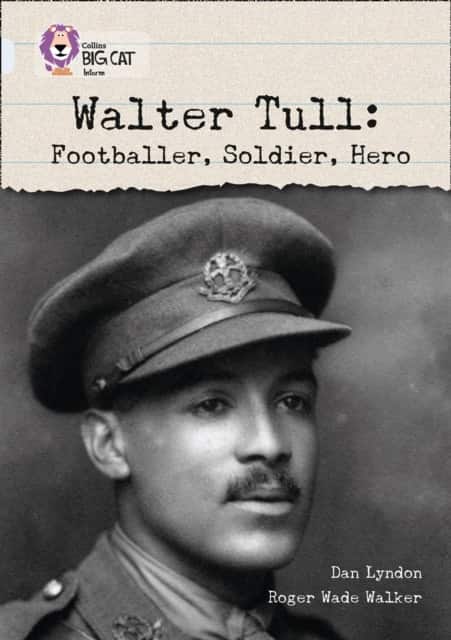 Walter Tull: Footballer, Soldier, Hero av Dan Lyndon