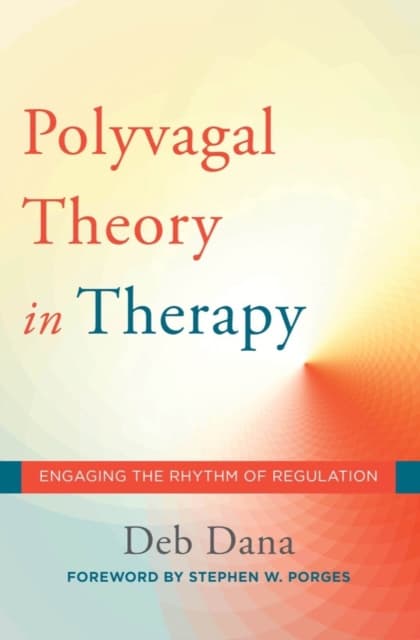 The Polyvagal Theory in Therapy – Engaging the Rhythm of Regulation