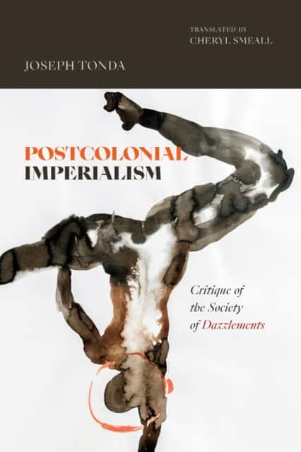 Postcolonial Imperialism av Joseph Tonda