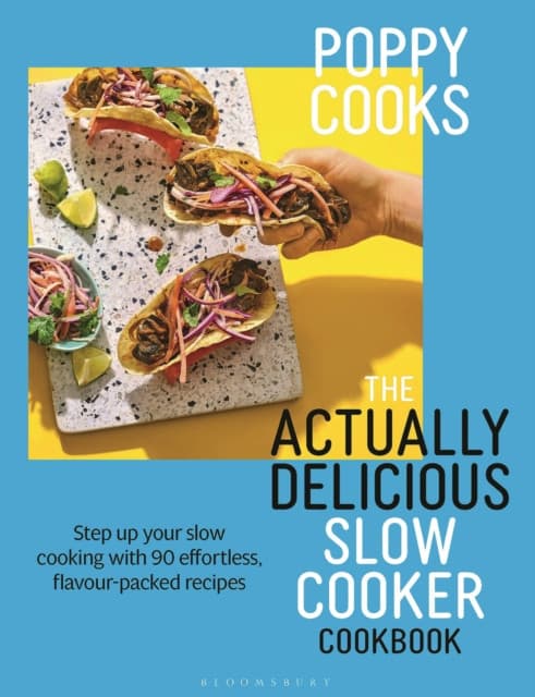 Poppy Cooks: The Actually Delicious Slow Cooker Cookbook