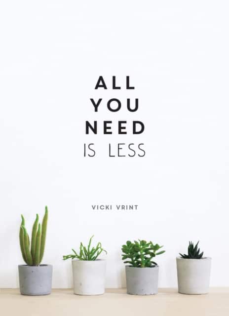 All You Need is Less av Vicki Vrint