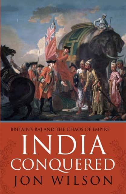 India Conquered av Jon Wilson