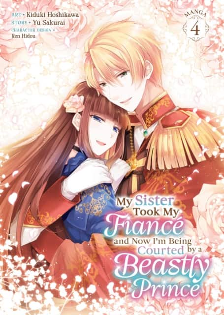My Sister Took My Fiancé and Now I'm Being Courted by a Beastly Prince (Manga) Vol. 4 av Yu Sakurai