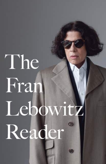 The Fran Lebowitz Reader av Fran Lebowitz