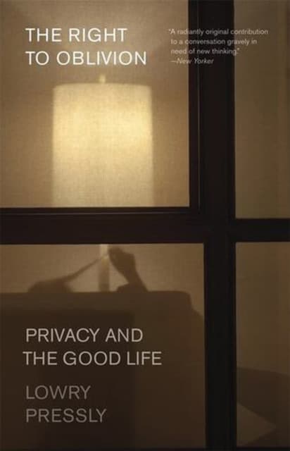 The Right to Oblivion – Privacy and the Good Life