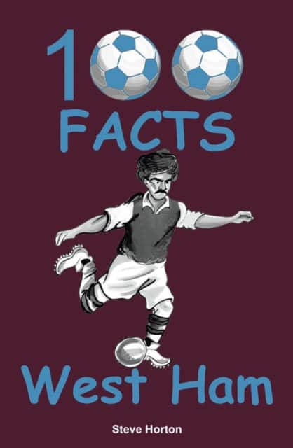 100 Facts - West Ham av Steve Horton