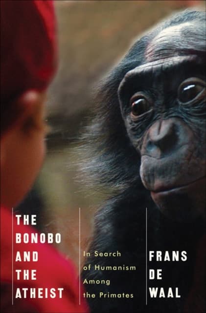 The Bonobo and the Atheist – In Search of Humanism Among the Primates
