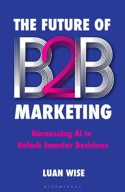 The Future of B2B Marketing av Luan Wise