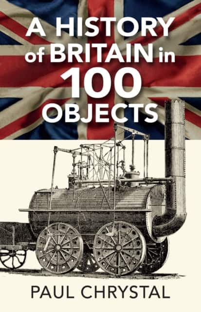 A History of Britain in 100 Objects av Paul Chrystal