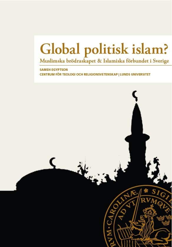 Global Politisk Islam? : Muslimska brödraskapet & Islamiska förbundet i Sverige av Sameh Egyptson