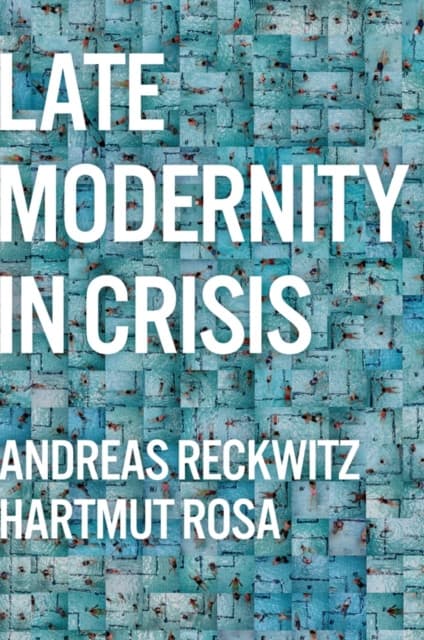 Late Modernity in Crisis – Why We Need a Theory of Society
