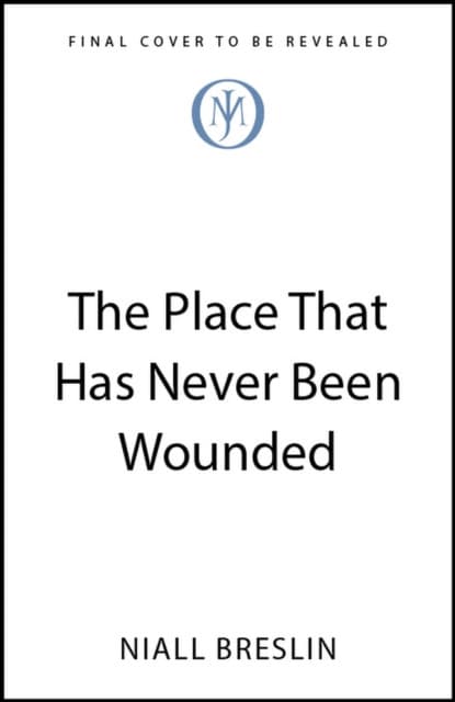 The Place That Has Never Been Wounded