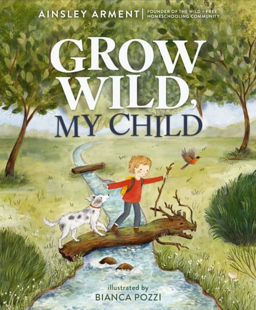 Grow Wild, My Child