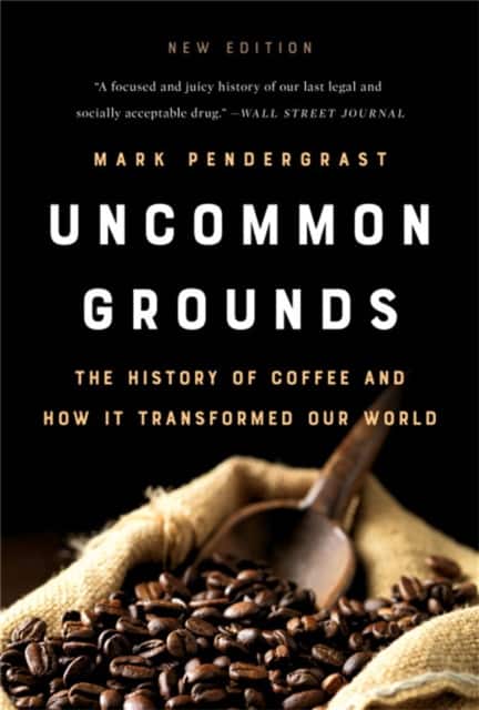 Uncommon Grounds av Mark Pendergrast