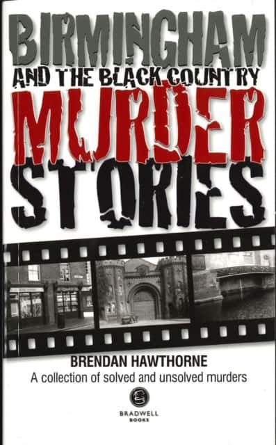 Birmingham & Black Country Murder Stories av Brendan Hawthorne