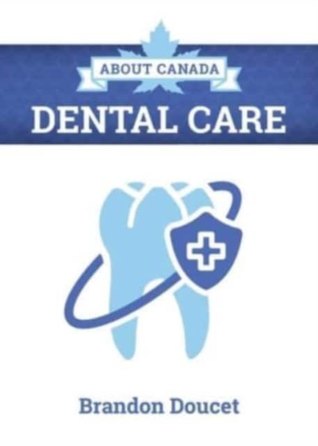 About Canada: Dental Care av Brandon Doucet