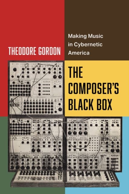 The Composer′s Black Box – Making Music in Cybernetic America