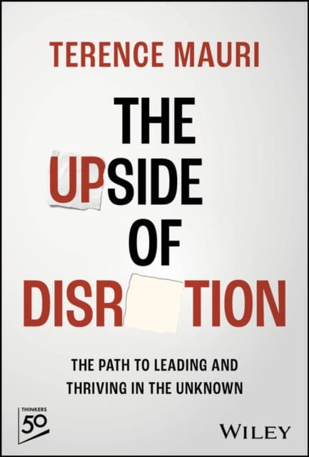 The Upside of Disruption – The Path to Leading and Thriving in the Unknown