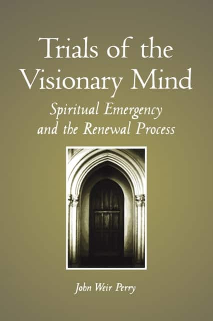 Trials of the Visionary Mind av John Weir Perry