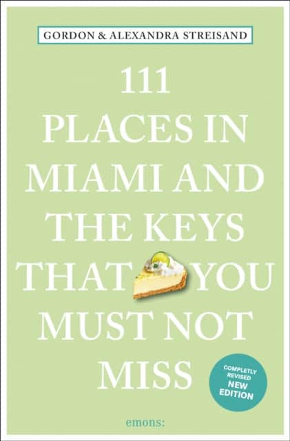 111 Places in Miami and the Keys That You Must Not Miss av Gordon Streisand