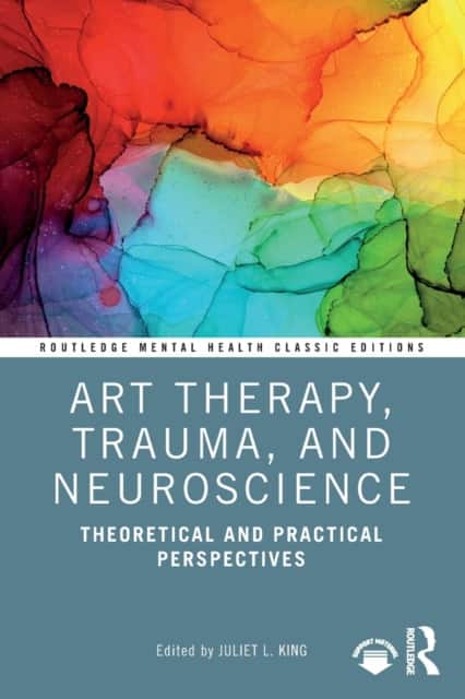 Art Therapy, Trauma, and Neuroscience av Juliet L. King
