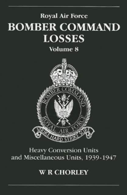 RAF Bomber Command Losses of the Second World War 8 av W. R Chorley