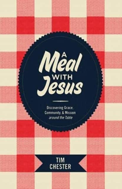 A Meal with Jesus – Discovering Grace, Community, and Mission around the Table av Tim Chester