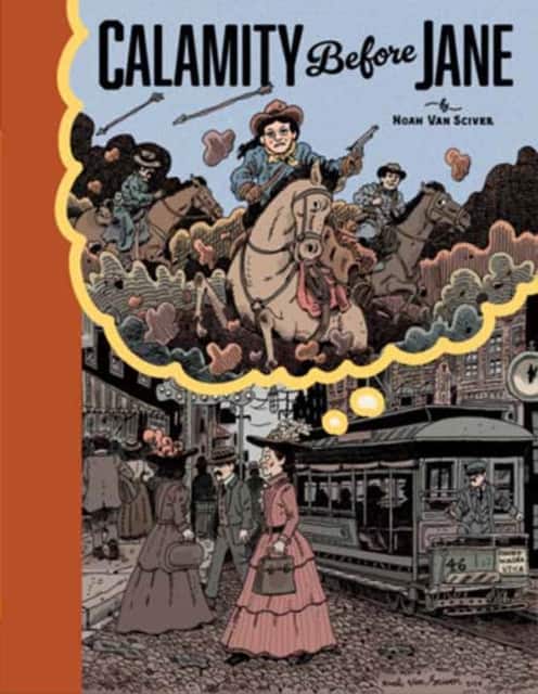 Calamity Before Jane av Noah Van Sciver