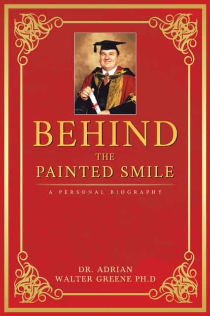 Behind The Painted Smile: A Personal Biography av Dr. Adrian Walter Greene Ph.D