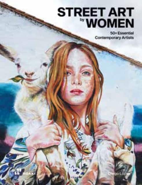 Street Art by Women – 50+ Essential Contemporary Artists av Diego López