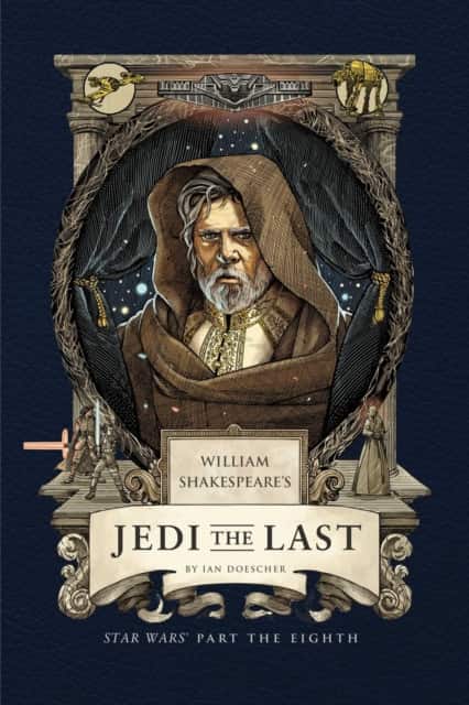 William Shakespeare's Jedi the Last: Star Wars Part the Eighth av Ian Doescher