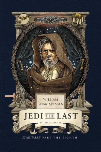William Shakespeare's Jedi the Last: Star Wars Part the Eighth