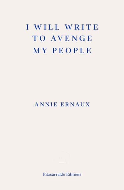 I Will Write To Avenge My People - WINNER OF THE 2022 NOBEL PRIZE IN LITERATURE av Annie Ernaux