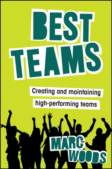Best Teams: Creating and maintaining high–performi ng teams