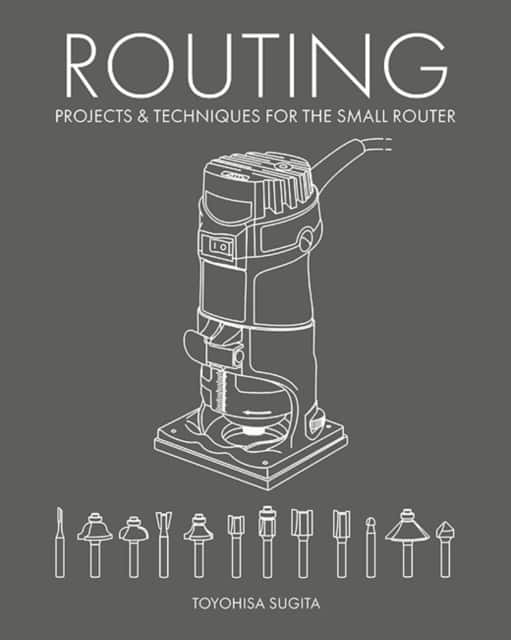 Routing - Projects & Techniques for the Small Router av Toyohisa Sugita