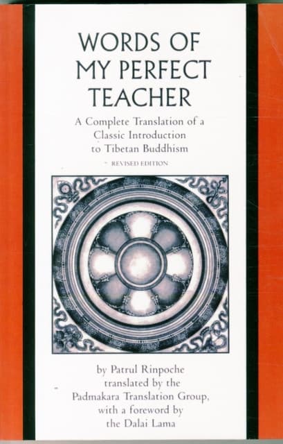 The Words of My Perfect Teacher – A Complete Translation of a Classic Introduction to Tibetan Buddhism