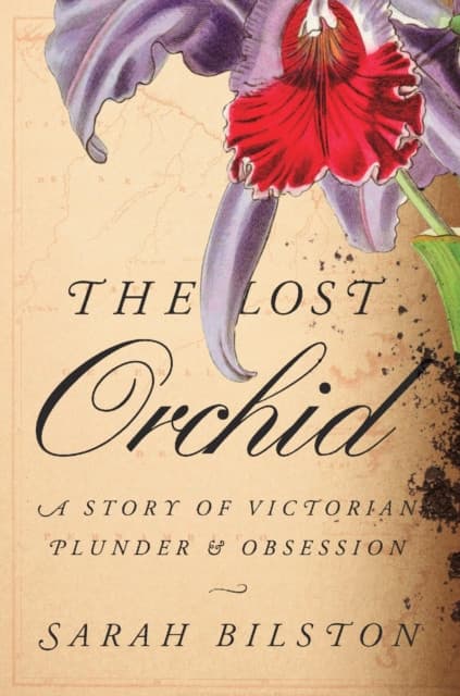 The Lost Orchid – A Story of Victorian Plunder and Obsession