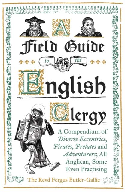 A Field Guide to the English Clergy av The Revd Fergus Butler-Gallie